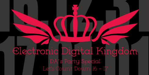 12/31-1/1 Electronic Digital Kingdom ～DA’s Party Special～ Let’s Count Down 16-17　